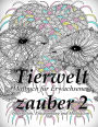 Tierweltzauber 2: Malbuch für Erwachsene: Inspiration, Entspannung und Meditation