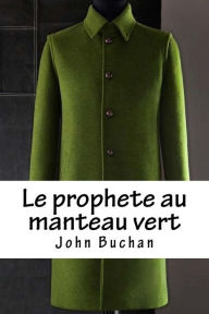 Title: Le prophete au manteau vert, Author: John Buchan