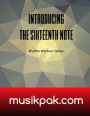 Introducing The Sixteenth Note