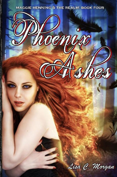 Phoenix Ashes: Maggie Henning & The Realm: Book Four