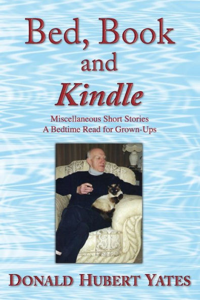 Bed, Book and Kindle: Miscellaneous Short Stories - A Bedtime Read for Grown-Ups