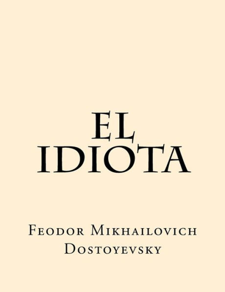 El Idiota (Spanish Edition)