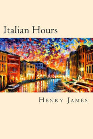 Title: Italian Hours, Author: Henry James