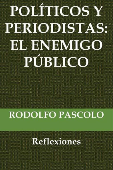 Políticos y periodistas: El enemigo público.: (Reflexiones)