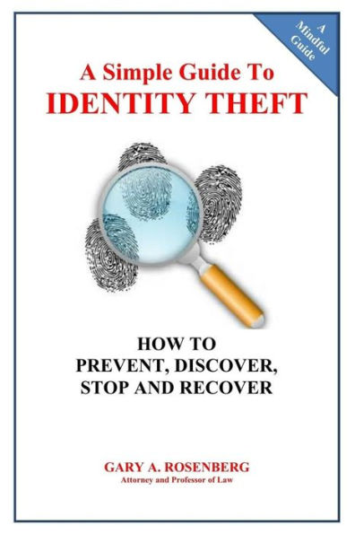 A Simple Guide To IDENTITY THEFT: How to Prevent, Discover, Stop And Recover