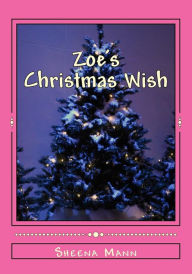 Title: Zoe's Christmas Wish, Author: Sheena Ann Mann Ma
