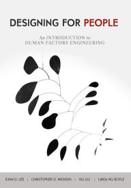 Title: Designing for People: An Introduction to Human Factors Engineering, Author: Christopher D Wickens