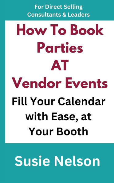 How to Book Parties at Vendor Events: Fill Your Calendar with Ease AT Your Booth