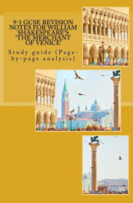 Title: 9-1 GCSE REVISION NOTES for WILLIAM SHAKESPEARE'S 'THE MERCHANT OF VENICE': Study guide (Page-by-page analysis), Author: Joe Broadfoot MA