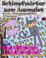Title: ANTI-STRESS Fluch- und Schimpfmalbuch für Erwachsene: Schimpfwörter zum Ausmalen, Author: Relaxation4 Me