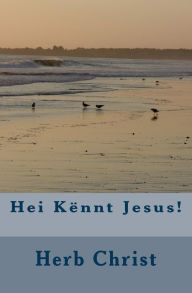 Title: Hei Kï¿½nnt Jesus!, Author: Herb Christ
