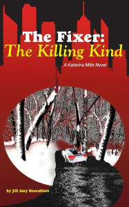 Title: The Fixer: The Killing Kind, Author: Jill Amy Rosenblatt