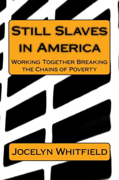 Still Slaves in America: Working Together to Break the Chains of Poverty