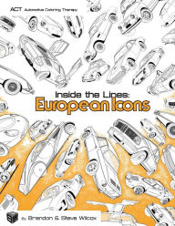 Title: Inside the Lines: European Icons: Adult Automotive Coloring Therapy, Author: Brandon Wilcox