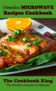 Title: Timeless MICROWAVE Recipes Cookbook, Author: The Cookbook King