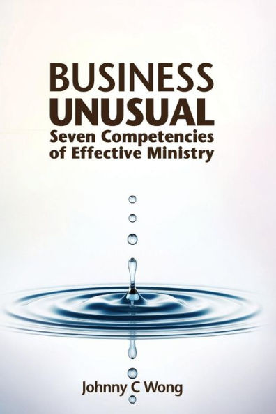 Business Unusual: Seven Competencies of Effective Ministry