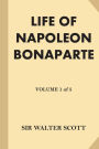 Life of Napoleon Bonaparte [Volume 1 of 5] (Large Print)