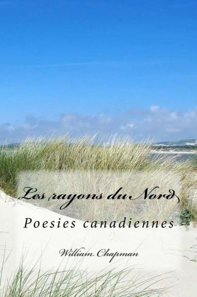 Les rayons du Nord: Poesies canadiennes