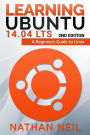 Learning Ubuntu 14.04 LTS: A Beginners Guide to Linux