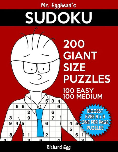 Mr. Egghead's Sudoku 200 Giant Size Puzzles, 100 Easy and 100 Medium: The Most Humongous 9 x 9 Grid, One Per Page Puzzles Ever!