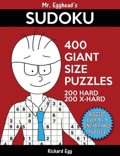 Mr. Egghead's Sudoku 400 Giant Size Puzzles, 200 Hard and 200 Extra Hard: The Most Humongous 9 x 9 Grid, One Per Page Puzzles Ever!