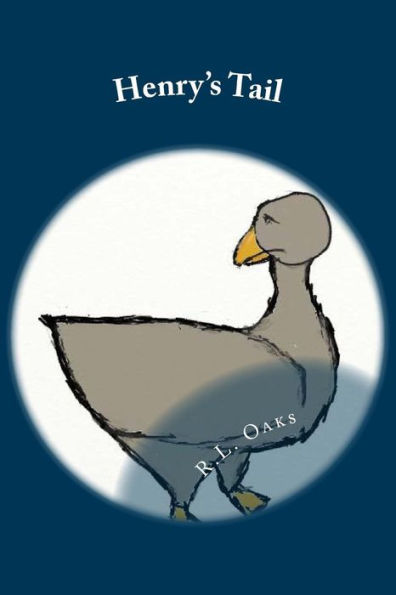 Henry's Tail: The Further Adventures of Henry, the Square Goose in a Round Egg