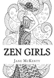 Title: ZEN Girls: Drawing Amazing Zen Doodle Girls, Author: Jane McKenty