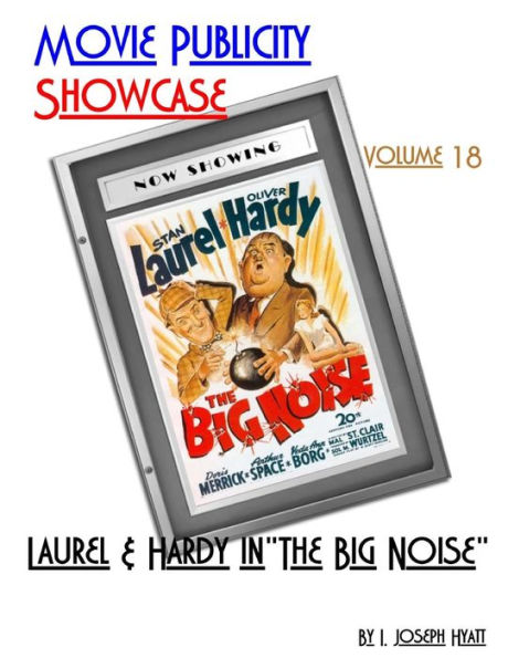 Movie Publicity Showcase Volume 18: Laurel and Hardy in "The Big Noise"