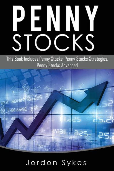 Stocks: This Book Includes: Penny Stocks, Penny Stock Strategies, Penny Stock Advanced