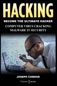 Title: Hacking: Hacking for Beginners: Computer Virus, Cracking, Malware, IT Security, Author: Joseph Connor