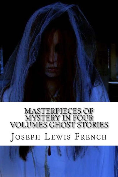 Masterpieces of Mystery In Four Volumes Ghost stories