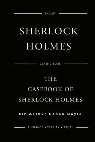 Title: The Casebook Of Sherlock Holmes, Author: Arthur Conan Doyle