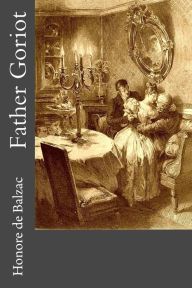 Title: Father Goriot, Author: Honore de Balzac