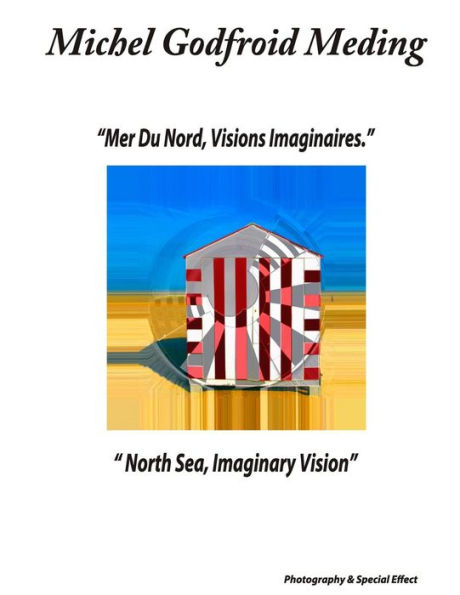 North Sea, Imaginary Vision: Mer Du Nord, Visions Imaginaires