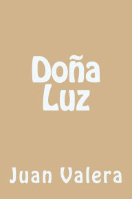 Title: Doña Luz (Spanish Edition), Author: Juan Valera