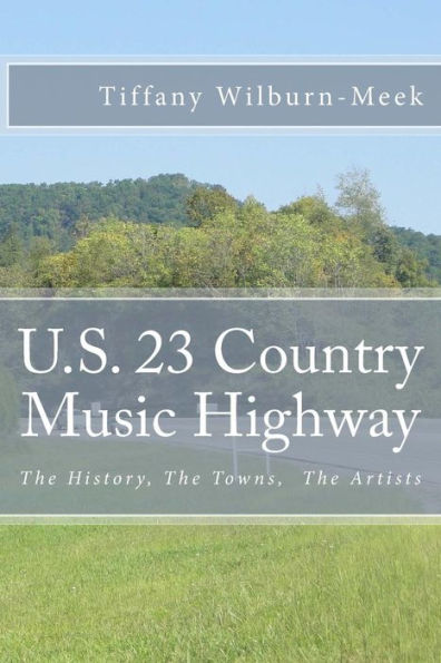 U.S. 23 Country Music Highway: The History, The Towns, and The Artists