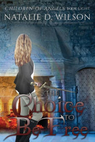 Title: The Choice To Be Free, Author: Natalie D Wilson