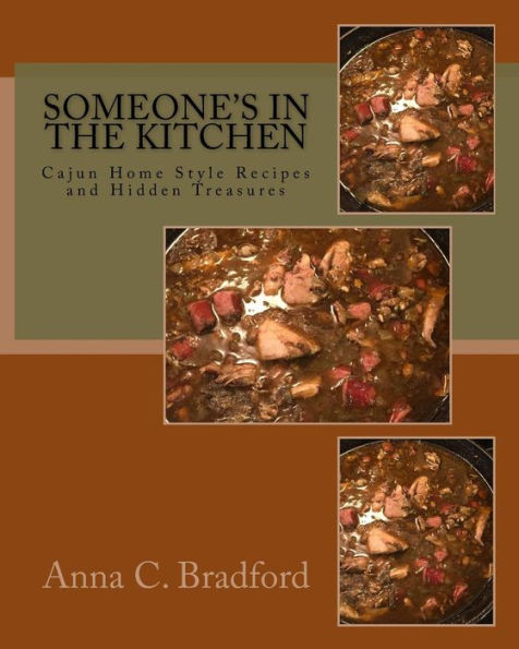 Someone's In The Kitchen: Cajun Home Style Cooking Recipes and Hidden Treasures
