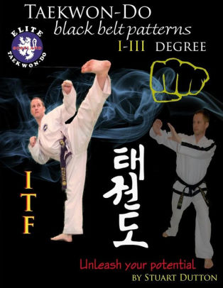 Taekwon Do Itf Black Belt Patterns I Iii Degree By Stuart Dutton Paperback Barnes Noble