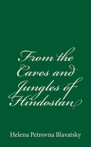 Title: From the Caves and Jungles of Hindostan, Author: Helena Petrovna Blavatsky