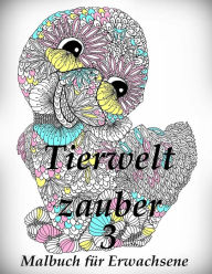 Title: Tierweltzauber 3: Malbuch für Erwachsene: Inspiration, Entspannung und Meditation, Author: The Art of You