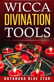 Title: Wicca Divination Tools, Author: Dayanara Blue Star