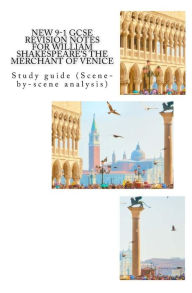 Title: NEW 9-1 GCSE REVISION NOTES for WILLIAM SHAKESPEARE'S THE MERCHANT OF VENICE: Study guide (Scene-by-scene analysis), Author: Joe Broadfoot MA
