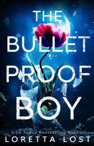 Title: The Bulletproof Boy, Author: Loretta Lost