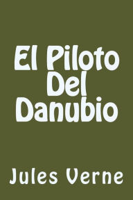 Title: El Piloto Del Danubio (Spanish Edition), Author: Jules Verne