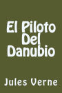 El Piloto Del Danubio (Spanish Edition)