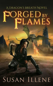 Title: Forged by Flames: A Dragon's Breath Novel, Author: Susan Illene