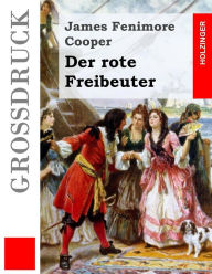 Title: Der rote Freibeuter (Groï¿½druck), Author: Richard Zoozmann