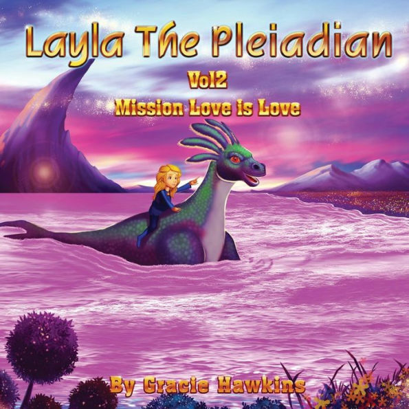 Layla The Pleiadian Volume 2: Mission Love is Love