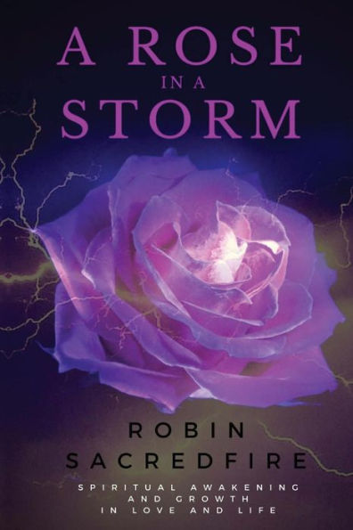 A Rose in a Storm: Spiritual Awakening and Growth in Love and Life